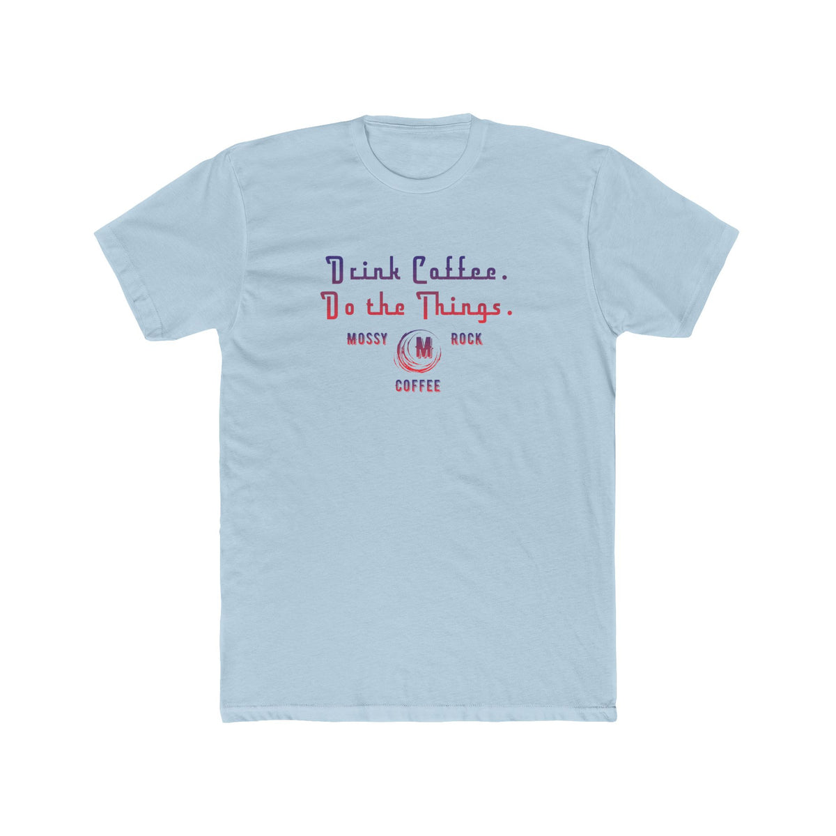 Drink Coffee, Do the Things Tee — Messy Rock Coffee Crewneck